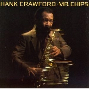 HANK CRAWFORD / ハンク・クロフォード / MR. CHIPS