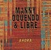 MANNY OQUENDO & LIBRE / マニー・オケンド&リブレ / AHORA
