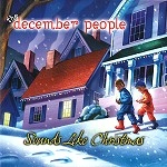 THE DECEMBER PEOPLE / DECEMBER PEOPLE / SOUNDS LIKE CHRISTMAS