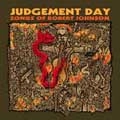 JUDGEMENT DAY / JUDGEMENT DAY-SONGS OF ROBERT JOHNSON