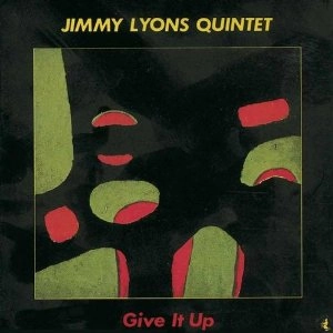 JIMMY LYONS / ジミー・ライオンズ / GIVE IT UP