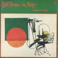 BILL DIXON / ビル・ディクソン / VOL. 1-IN ITALY