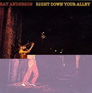 RAY ANDERSON / レイ・アンダーソン / RIGHT DOWN YOUR ALLEY