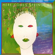 DINO BETTI VAN DER NOOT / HERE COMES SPRINGTIME