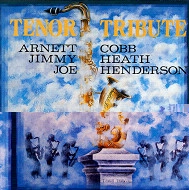 ARNETT COBB & JIMMY HEATH & JOE HENDERSON / アーネット・コブ&ジミー・ヒース&ジョー・ヘンダーソン / TENOR TRIBUTE