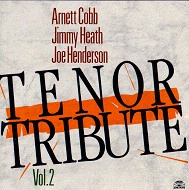 ARNETT COBB & JIMMY HEATH & JOE HENDERSON / アーネット・コブ&ジミー・ヒース&ジョー・ヘンダーソン / TENOR TRIBUTE VOL.2