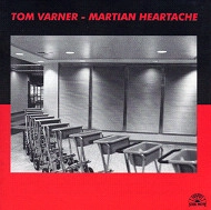 TOM VARNER / MARTIAN HEARTACHE