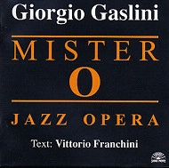 GIORGIO GASLINI / ジョルジォ・ガスリーニ / MISTER O - JAZZ OPERA