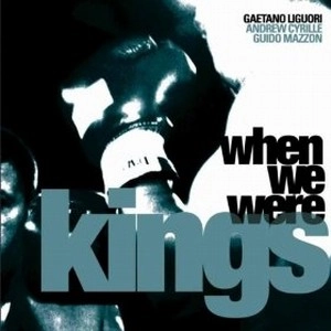 GAETANO LIGUORI / ゲターノ・リグオリ / WHEN WE WERE KINGS