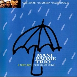 MANI PADME TRIO / マニ・パドメ・トリオ / RAINY DAY(UM DIA DE CHUVA)