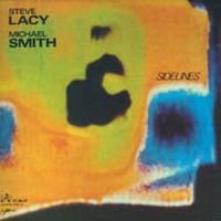 STEVE LACY & MICHAEL SMITH / スティーヴ・レイシー&マイケル・スミス / SIDELINES