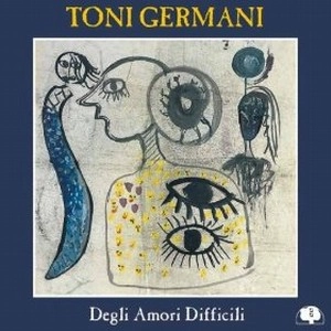 TONI GERMANI / トニ・ジャーマニ / DEGLI AMORI DIFFICILI