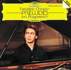 IVO POGORELICH / イーヴォ・ポゴレリチ / CHOPIN: PRELUDES