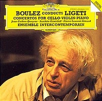 PIERRE BOULEZ / ピエール・ブーレーズ / LIGETI:PIANO CONCERTO/CELLO CONCERTO/VIOLIN CONCERTO