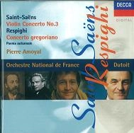 PIERRE AMOYAL / ピエール・アモイヤル / SAINT-SAENS: VIOLIN CONCERTO NO.3 / RESPIGHI: CONCERTO GREGORIANO