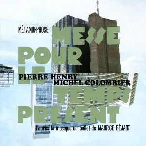 PIERRE HENRY / ピエール・アンリ / METAMORPHOSE-MESSE POUR LE TEMPS PRESENT