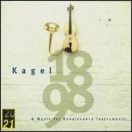MAURICIO KAGEL / マウリシオ・カーゲル / KAGEL:1898/MUSIC FOR RENAISSNACE INSTRUMENTS