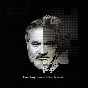 PIERRE HENRY / ピエール・アンリ / REMIXES SA DIXIEME SYMPHONIE (10.SYMPHONIE REMIX)