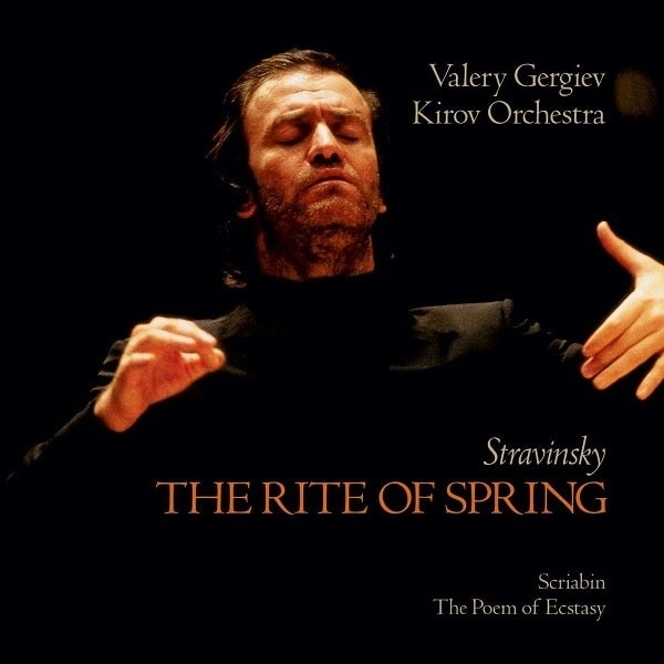 VALERY GERGIEV / ヴァレリー・ゲルギエフ / STRAVINSKY: THE RITE OF SPRING / SCRIABIN: THE POEM OF ECSTASY