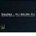 PIERRE BOULEZ / ピエール・ブーレーズ / BOULEZ:PLI SELON PLI
