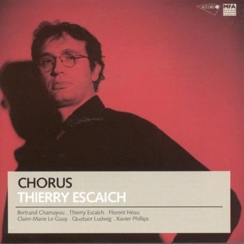 THIERRY ESCAICH / ティエリー・エスケシュ / ESCAICH: CHORUS - CHAMBER WORKS