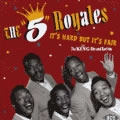 5 ROYALES / ファイヴ・ロイヤルズ / IT'S HARD BUT IT'S FAIR: THE KING HITS AND