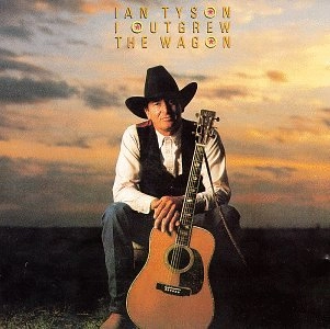 IAN TYSON / イアン・タイソン / I OUTGREW THE WAGON