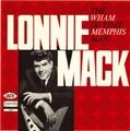 LONNIE MACK / ロニー・マック / WHAM OF THAT MEMPHIS MAN!