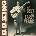 B.B. KING / B.B.キング / BEST OF THE EARLY YEARS