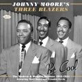 JOHNNY MOORE'S THREE BLAZERS / BE COOL