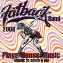 FATBACK BAND 2008 / PLAYS HOUSE MUSIC(MUSIC TO PIMP U UP)