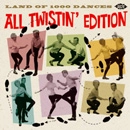 V.A. (LAND OF 1000 DANCES) / LAND OF 1000 DANCES: ALL TWISTIN' EDITION