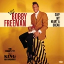 BOBBY FREEMAN / ボビー・フリーマン / GIVE MY HEART A BREAKTHE COMPLETE KING REC
