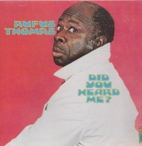 RUFUS THOMAS / ルーファス・トーマス / DID YOU HEARD ME?
