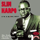 SLIM HARPO / スリム・ハーポ / I'M A KING BEE