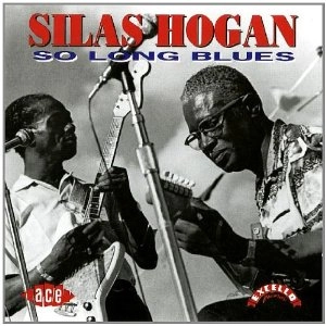 SILAS HOGAN / サイラス・ホーガン / SO LONG BLUES