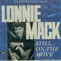 LONNIE MACK / ロニー・マック / STILL ON THE MOVE (THE FRATERNITY YEARS 19