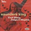 SAUNDERS KING / COOL BLUES JUMPS & SHUFFLES