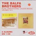 BALFA BROTHERS / PLAY TRADITIONAL CAJUN MUSIC VOL.1&2