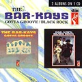 BAR-KAYS / バーケイズ / GOTTA GROOVE/BLACK ROCK