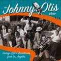 JOHNNY OTIS SHOW / ジョニー・オーティス・ショウ / VINTAGE 1950S BROADCASTS FROM LOS ANGELES