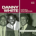 DANNY WHITE / ダニー・ホワイト / NATURAL SOUL BROTHER - THE FRISCO RECORDIN