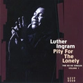 LUTHER INGRAM / ルーサー・イングラム / PITY FOR THE LONELY: THE KO KO SINGLES VOL