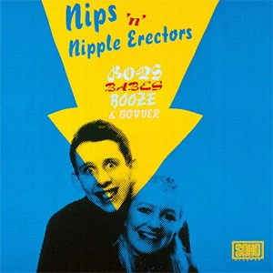 NIPS (NIPPLE ERECTORS) / ニップス (ニップル・エレクターズ) / BOPS,BABES,BOOZE AND BOWER