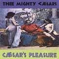 MIGHTY CAESARS / マイティーシーザーズ / CAESAR'S PLEASURE