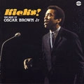 OSCAR BROWN. JR. / オスカー・ブラウン・ジュニア / KICKS!:THE BEST OF