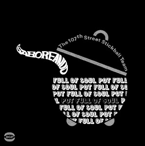 THE 107TH STREET STICKBALL TEAM / ザ・ハンドレッドセヴンス・スティックボール・チーム / SABOREANDO POT FULL OF SOULUL