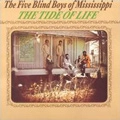 ORIGINAL FIVE BLIND BOYS OF MISSISSIPPI / オリジナル・ファイヴ・ブラインド・ボーイズ・オブ・ミシシッピ / TIDE OF LIFE