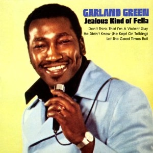 GARLAND GREEN / ガーランド・グリーン / JEALOUS KIND OF FELLA