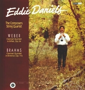 EDDIE DANIELS / エディ・ダニエルズ / WEBER / BRAHMS: CLARINET QUINTETS